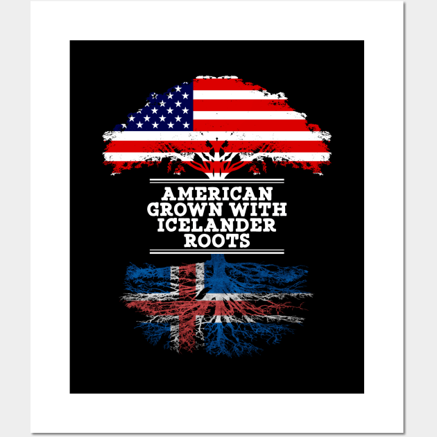 American Grown With Icelander Roots - Gift for Icelander From Iceland Wall Art by Country Flags